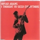 Bryan Adams - I Thought I'd Seen Everything